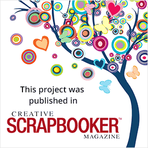 This project was published in Creative Scrapbooker Magazine